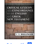 Critical Lexicon and Concordance to the English and Greek New Testament — E. W. Bullinger